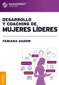 Title: Desarrollo y coaching de mujeres líderes, Author: Fabiana Gadow