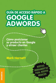 Title: Guía de acceso rápido a Google Adwords, Author: Mark Harnett