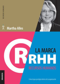 Title: Marca Recursos Humanos, La: Cómo lograr prestigio dentro de la organización, Author: Martha Alles