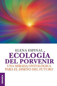 Title: Ecología del porvenir, Author: Elena Espinal