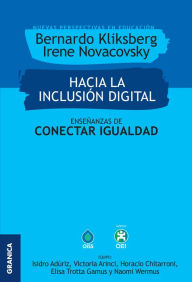 Title: Hacia la inclusión digital: Enseñanzas de conectar igualdad, Author: Bernardo Kliksberg