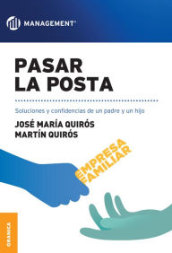 Title: Pasar la posta: Soluciones y confidencias de un padre y un hijo, Author: José María Quirós