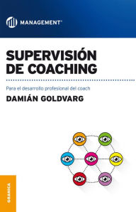 Title: Supervisión de coaching: Para el desarrollo profesional del coach, Author: Damián Goldvarg