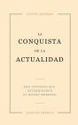 La conquista de la actualidad: Seis inventos que determinaron el mundo moderno