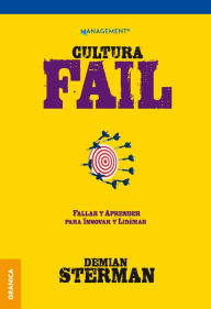 Title: Cultura FAIL: Fallar y aprender para innovar y liderar, Author: Demian Sterman