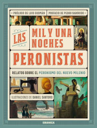 Title: Las mil y una noches personistas: Relatos sobre peronismo de nuevo milenio, Author: VV AA