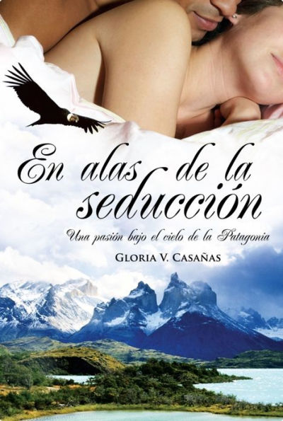 En alas de la seducción: Una pasión bajo el cielo de la Patagonia