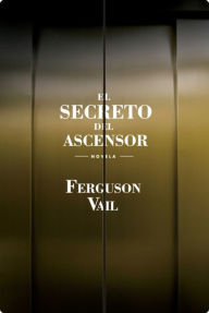 Title: El secreto del ascensor, Author: Ferguson Vail