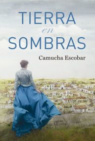 Title: Tierra en sombras, Author: Camucha Escobar