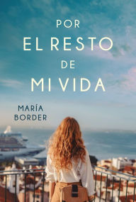 Title: Por el resto de mi vida, Author: María Border