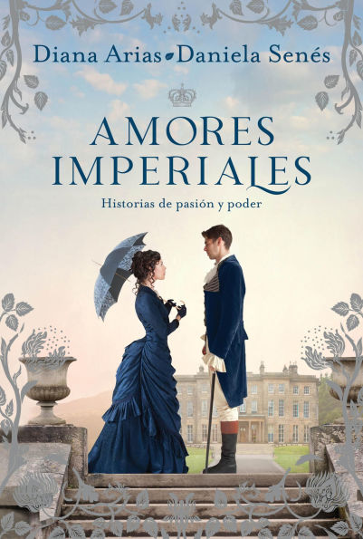 Amores imperiales: Historias de pasión y poder