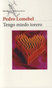 Title: Tengo miedo torero, Author: Pedro Lemebel