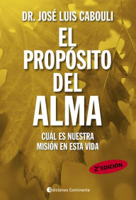 Title: El propósito del alma: Cuál es nuestra misión en esta vida, Author: José Luis Cabouli