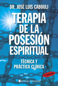 Title: Terapia de la posesión espiritual: Técnica y práctica clínica, Author: José Luis Cabouli