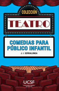 Title: Comedias para público infantil, Author: José Ignacio Serralunga