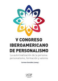 Title: V Congreso iberoamericano de personalismo: La autorrealización de la persona: personalismo, formación y valores, Author: Carmen Beatriz González