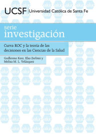 Title: Curva ROC y la teoría de las decisiones en las Ciencias de la Salud, Author: Guillermo Kerz