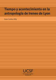 Title: Tiempo y acontecimiento en la antropología de Ireneo de Lyon, Author: Juan Carlos Alby