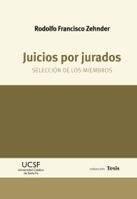 Title: Juicios por jurados: Selección de los miembros, Author: Rodolfo Francisco Zehnder