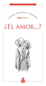 Title: ¿El amor...?, Author: María Eugenia Chagra