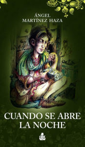 Title: Cuando se abre la noche, Author: Ángel Martínez Haza
