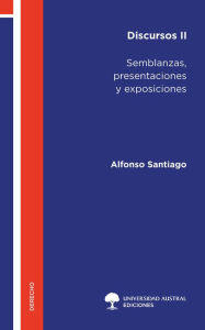Title: Discursos II: Semblanzas, presentaciones y exposiciones, Author: Alfonso Santiago