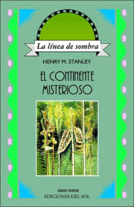 Title: El Continente Misterioso, Author: Henry Morton Stanley