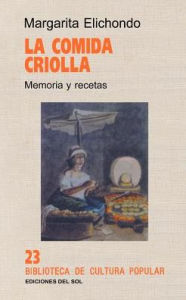 Title: La Comida Criolla: Memoria y Recetas, Author: Margarita Elichondo