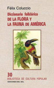 Title: Diccionario Folklorico de La Flora y La Fauna de America, Author: Felix Coluccio