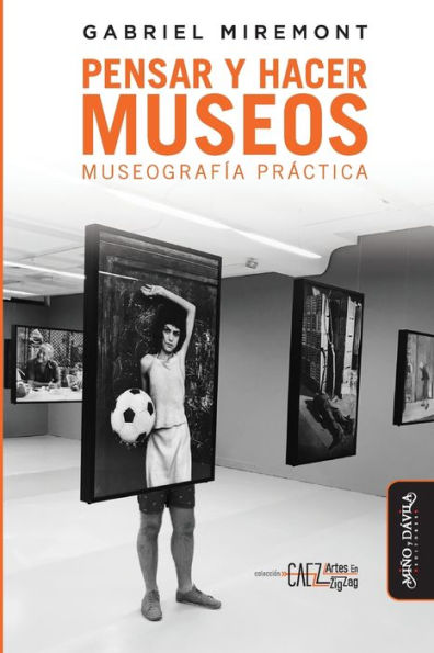 Pensar y hacer los museos: Museografía práctica