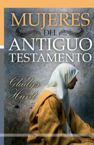 Title: Mujeres del Antiguo Testamento, Author: Gladys Hunt