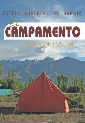 El Campamento: Un lugar para aprender a servir al Señor y crecer junto con el otro