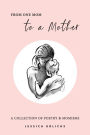 From One Mom to a Mother: Poetry & Momisms