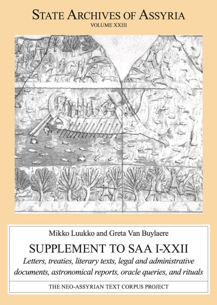 Supplement to SAA I-XXII: Letters, Treaties, Literary Texts, Legal and Administrative Documents, Astronomical Reports, Oracle Queries, Rituals