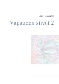 Title: Vapauden siivet 2, Author: Elise Tykkylïinen