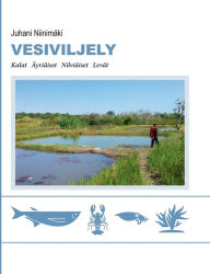 Title: Vesiviljely: Äyriäiset Nilviäiset Levät, Author: Juhani Niinimïki
