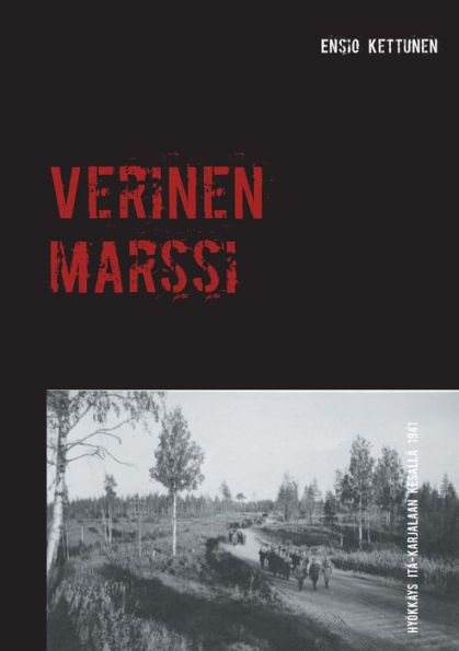 Verinen marssi: Hyï¿½kkï¿½ys Itï¿½-Karjalaan kesï¿½llï¿½ 1941