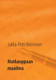 Title: Matkaoppaan maailma, Author: Jukka-Petri Nieminen