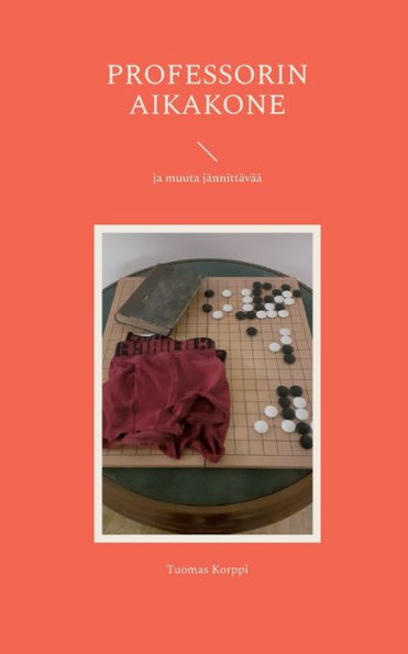 Professorin aikakone: ja muuta jï¿½nnittï¿½vï¿½ï¿½