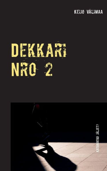 Dekkari Nro 2: Katoavatko jäljet