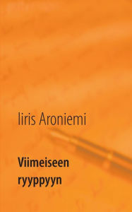 Title: Viimeiseen ryyppyyn, Author: Iiris Aroniemi