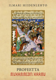 Title: Profeetta Muhammedin haamu, Author: Ilmari Hiidenlehto