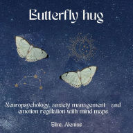Title: Butterfly hug: Neuropsychology, anxiety management- and emotion regulation with mind maps., Author: Elina Alenius