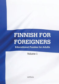 Title: Finnish For Foreigners: Educational Puzzles for Adults Volume 1, Author: Katja Parssinen