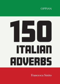 Title: 150 Italian Adverbs, Author: Francesca Sinito