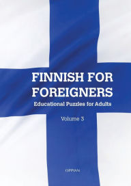 Title: Finnish For Foreigners: Educational Puzzles for Adults Volume 3, Author: Katja Parssinen