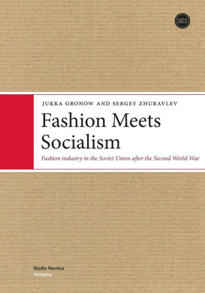 Fashion Meets Socialism: Fashion industry in the Soviet Union after the Second World War
