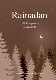 Title: Ramadan: Hadiitheja paaston kuukaudesta, Author: Armeliaimman Palvelija