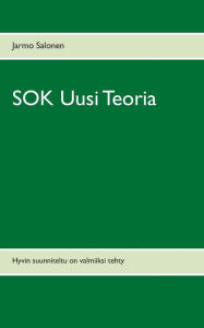 Title: SOK Uusi Teoria: Hyvin suunniteltu on valmiiksi tehty, Author: Jarmo Salonen