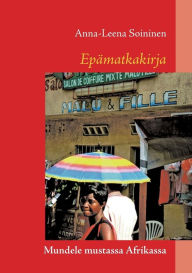 Title: Epämatkakirja: Mundele mustassa Afrikassa, Author: Anna-Leena Soininen